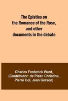 The Epistles on the Romance of the Rose, and Other Documents in the Debate