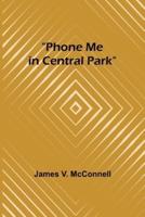 Phone Me in Central Park