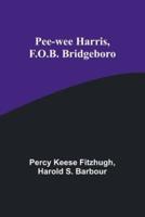 Pee-Wee Harris, F.O.B. Bridgeboro