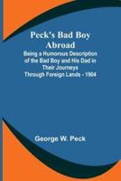 Peck's Bad Boy Abroad; Being a Humorous Description of the Bad Boy and His Dad in Their Journeys Through Foreign Lands - 1904