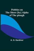 Pebbles on the Shore [By] Alpha of the Plough