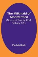 The Milkmaid of Montfermeil (Novels of Paul De Kock Volume XX)