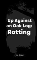 Up Against an Oak Log
