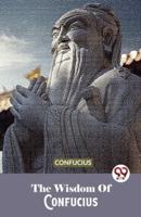 The Wisdom Of Confucius
