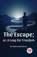 The Escape; Or, A Leap For Freedom