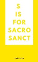S Is for Sacrosanct