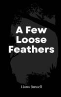 A Few Loose Feathers