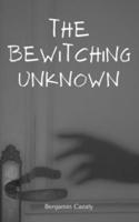 The Bewitching Unknown