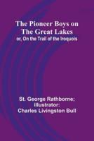 The Pioneer Boys on the Great Lakes; or, On the Trail of the Iroquois