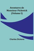 Aventures De Monsieur Pickwick (Volume I)