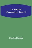 Le Magasin D'antiquités, Tome II