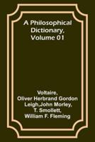 A Philosophical Dictionary, Volume 01