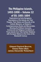 The Philippine Islands, 1493-1898 - Volume 12 of 55; 1601-1604;Explorations by Early Navigators, Descriptions of the Islands and Their Peoples, Their History and Records of the Catholic Missions, as Related in Contemporaneous Books and Manuscripts, Showing