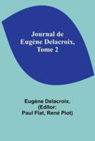 Journal De Eugène Delacroix, Tome 2