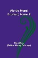 Vie De Henri Brulard, Tome 2