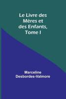 Le Livre Des Mères Et Des Enfants, Tome I