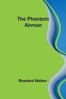 The Phantom Airman