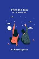 Peter and Jane; Or, The Missing Heir