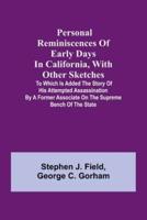 Personal Reminiscences of Early Days in California, With Other Sketches