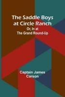 The Saddle Boys at Circle Ranch; Or, In at the Grand Round-Up