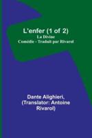 L'enfer (1 of 2); La Divine Comédie - Traduit Par Rivarol