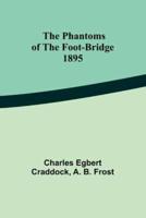 The Phantoms of the Foot-Bridge;1895