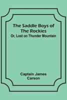 The Saddle Boys of the Rockies; Or, Lost on Thunder Mountain