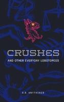 Crushes and Other Everyday Lobotomies
