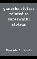 Ganesha Stotras Related to Saraswathi Stotras