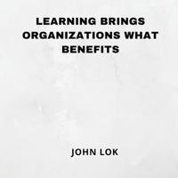 Learning Brings Organizations What Benefits