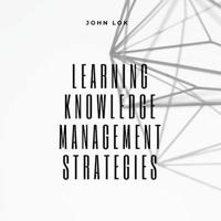 Learning Knowledge Management Strategies