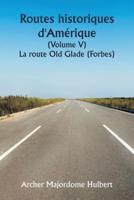 Historic Highways of America (Volume V) The Old Glade (Forbes's) Road