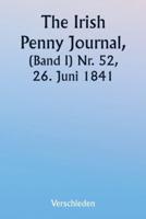 The Irish Penny Journal, (Volume I) No. 52, June 26, 1841