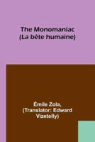 The Monomaniac (La Bête Humaine)