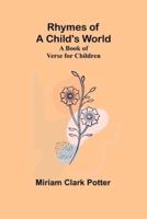 Rhymes of a Child's World; A Book of Verse for Children
