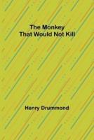 The Monkey That Would Not Kill