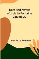 Tales and Novels of J. De La Fontaine - Volume 22