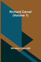 Richard Carvel (Volume 1)