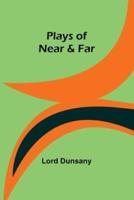 Plays of Near & Far