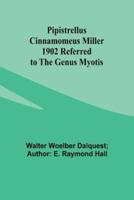 Pipistrellus Cinnamomeus Miller 1902 Referred to the Genus Myotis