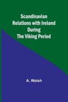 Scandinavian Relations With Ireland During the Viking Period