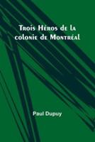 Trois Héros De La Colonie De Montréal