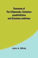 Taxonomy of the Chipmunks, Eutamias Quadrivittatus and Eutamias Umbrinus