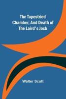 The Tapestried Chamber, And Death of the Laird's Jock