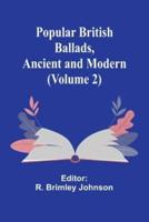 Popular British Ballads, Ancient and Modern (Volume 2)