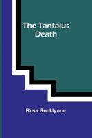 The Tantalus Death