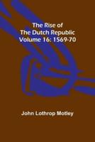 The Rise of the Dutch Republic - Volume 16