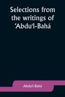 Selections from the Writings of 'Abdu'l-Bahá