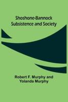 Shoshone-Bannock Subsistence and Society