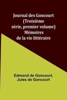 Journal Des Goncourt (Troisième Série, Premier Volume); Mémoires De La Vie Littéraire